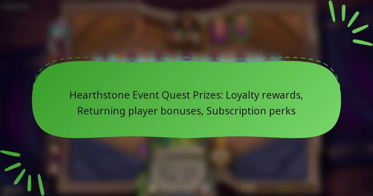 Hearthstone Event Quest Prizes: Loyalty rewards, Returning player bonuses, Subscription perks