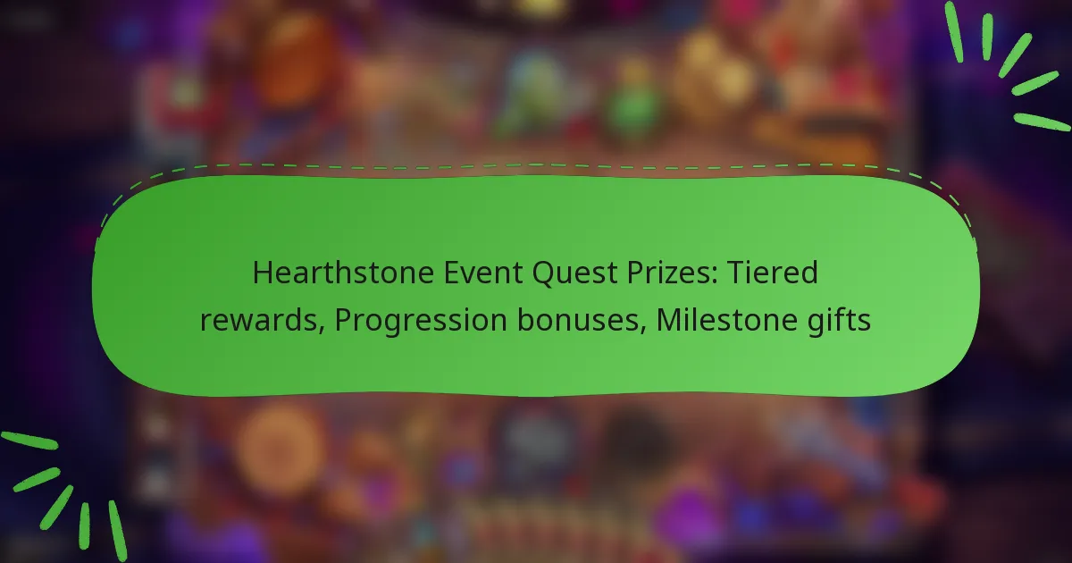 Hearthstone Event Quest Prizes: Tiered rewards, Progression bonuses, Milestone gifts