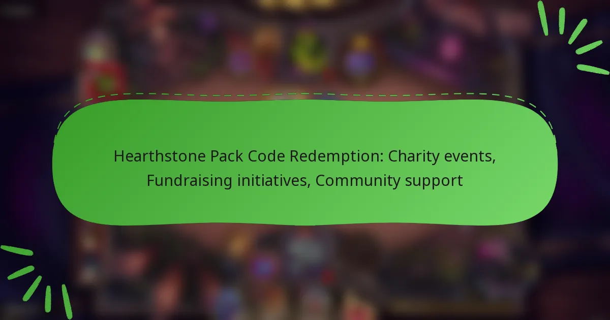 Hearthstone Pack Code Redemption: Charity events, Fundraising initiatives, Community support