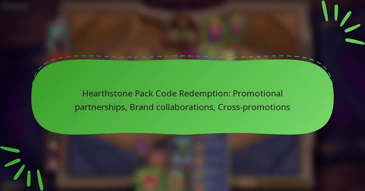 Hearthstone Pack Code Redemption: Promotional partnerships, Brand collaborations, Cross-promotions