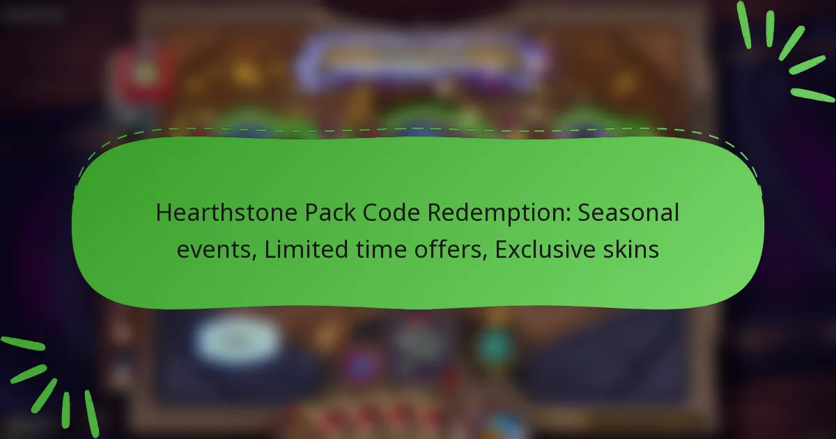 Hearthstone Pack Code Redemption: Seasonal events, Limited time offers, Exclusive skins
