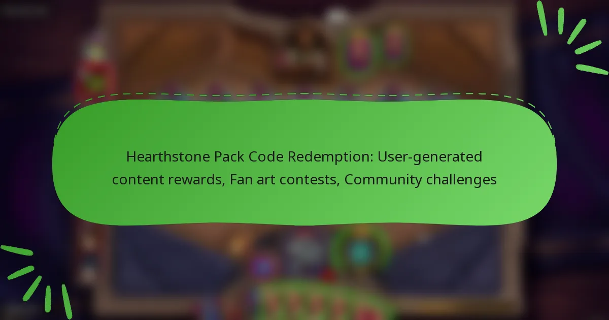 Hearthstone Pack Code Redemption: User-generated content rewards, Fan art contests, Community challenges