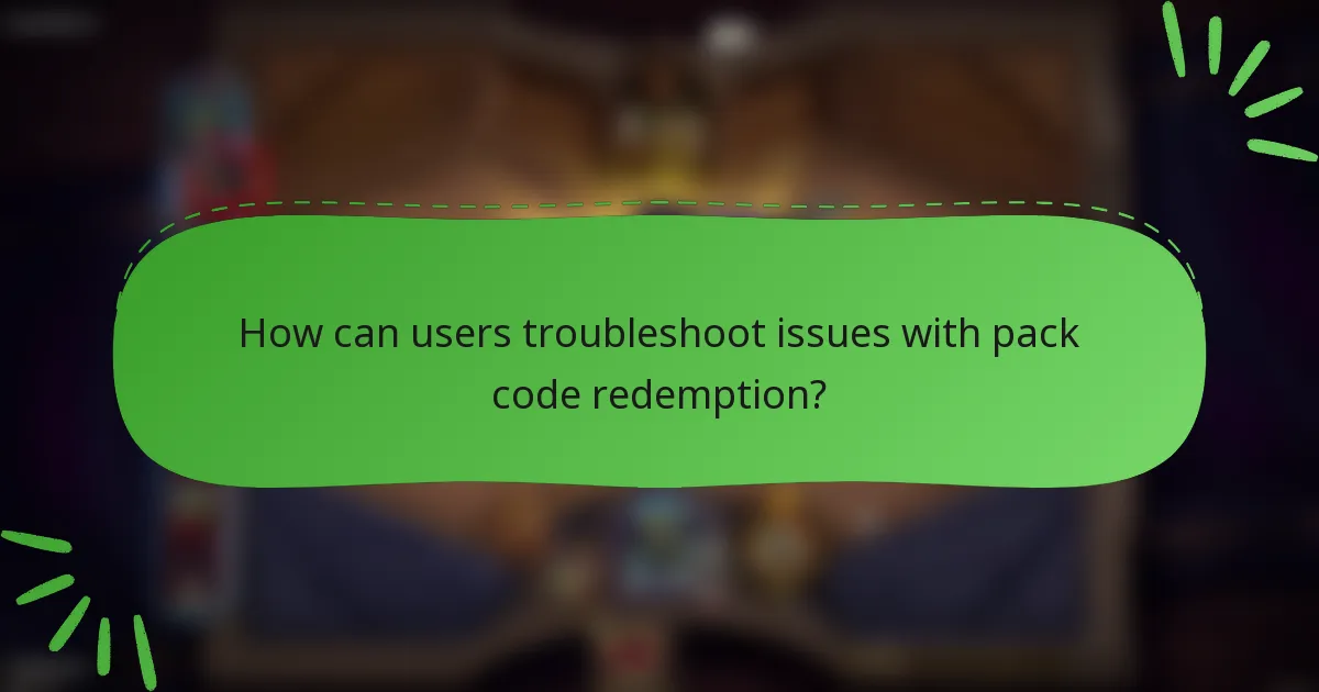 How can users troubleshoot issues with pack code redemption?