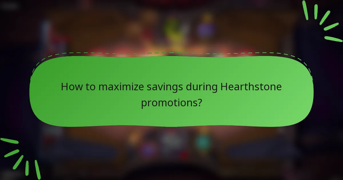 How to maximize savings during Hearthstone promotions?