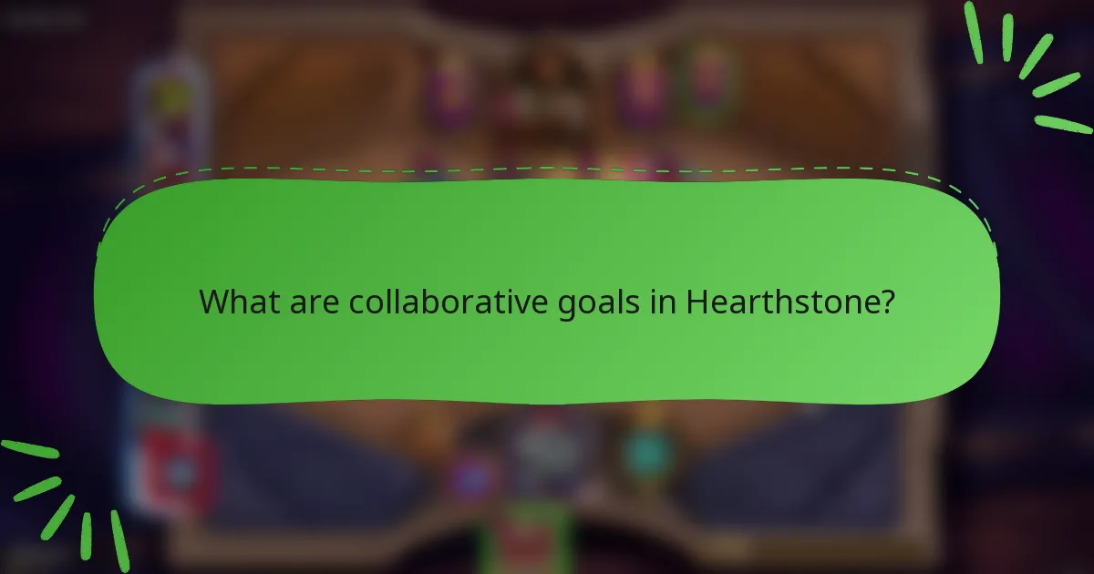 What are collaborative goals in Hearthstone?