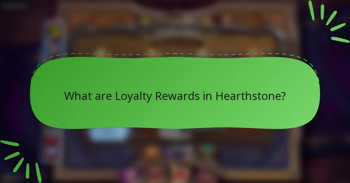 What are Loyalty Rewards in Hearthstone?
