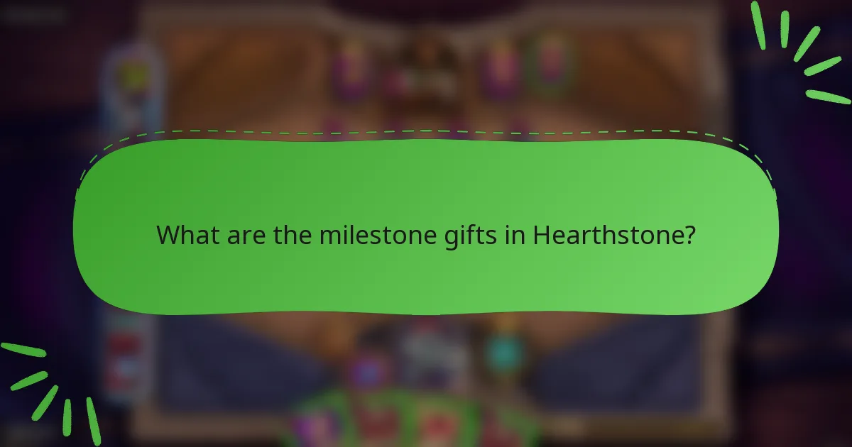 What are the milestone gifts in Hearthstone?