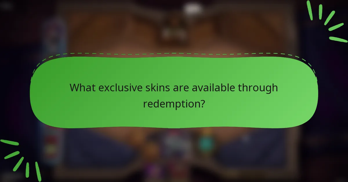 What exclusive skins are available through redemption?