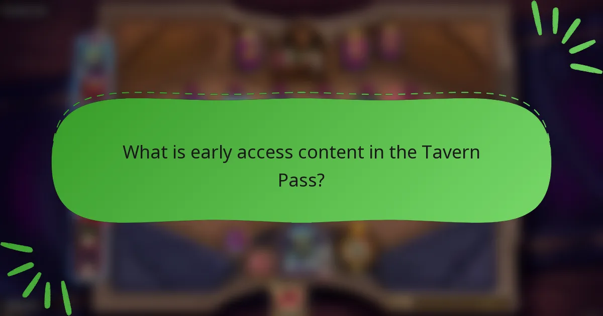 What is early access content in the Tavern Pass?