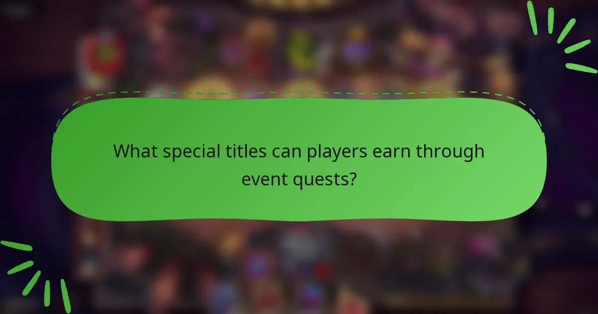 What special titles can players earn through event quests?