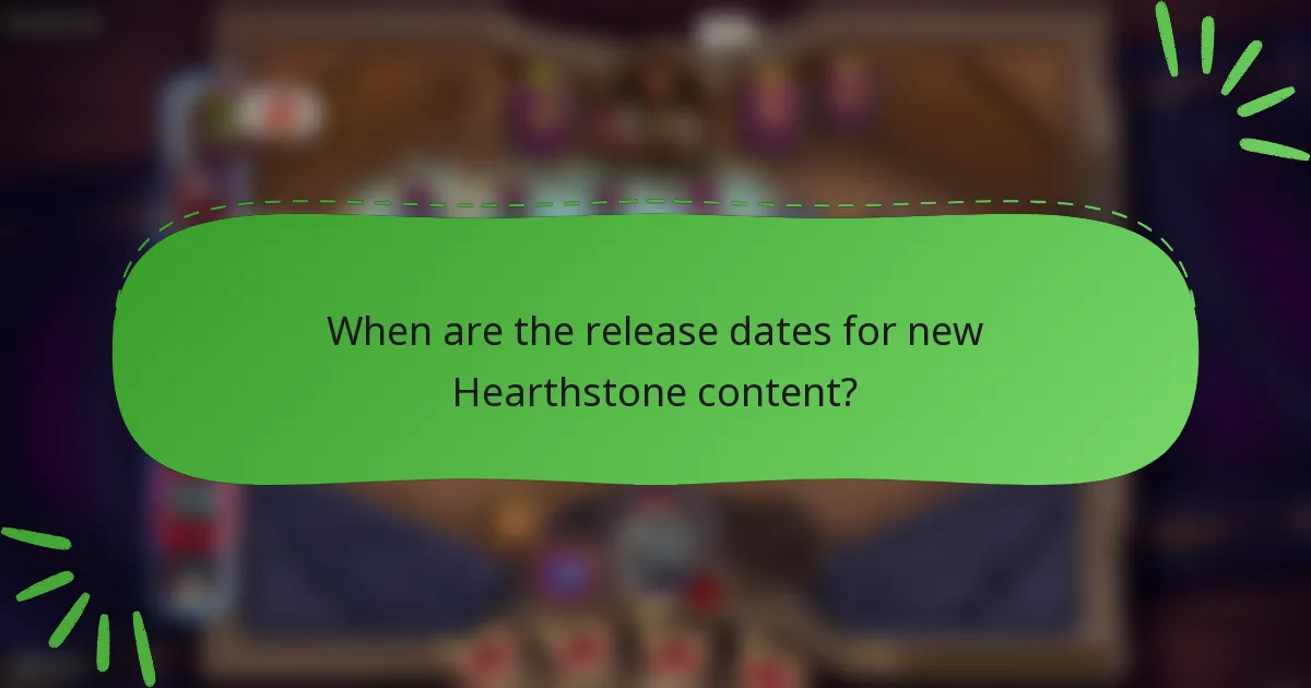 When are the release dates for new Hearthstone content?