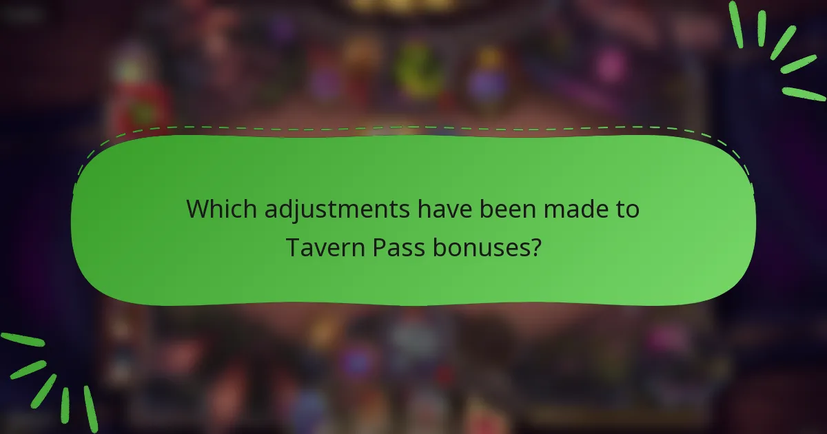 Which adjustments have been made to Tavern Pass bonuses?